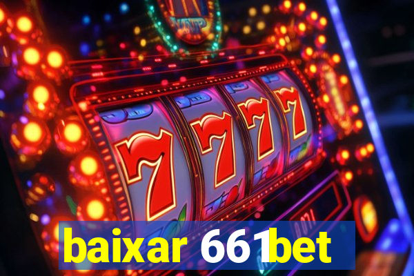 baixar 661bet